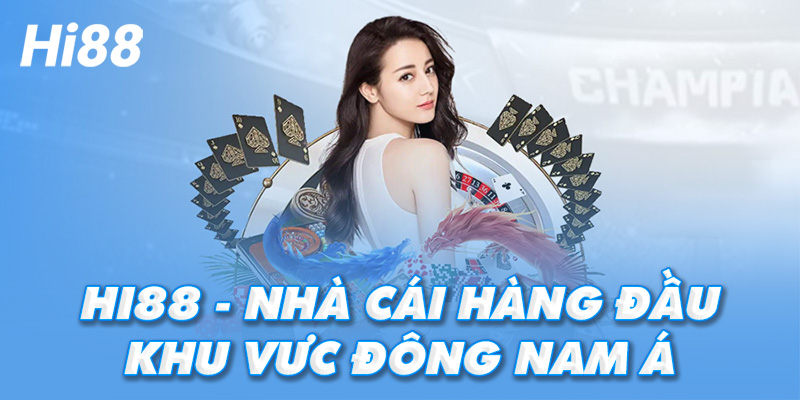 Hi88 nhà cái cá cược trực tuyến hàng đầu châu Á